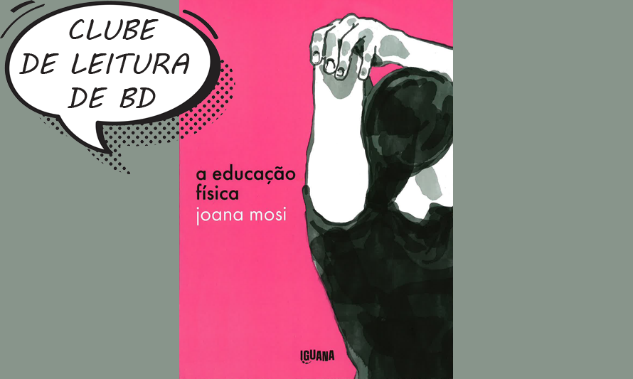 Clube de leitura BD  A Educação Física, de Joana Morgado Simão (Mosi) | outubro 2026